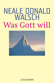 Was Gott will Neale Donald Walsch Author