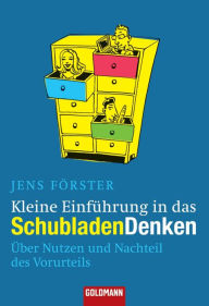 Kleine Einführung in das Schubladendenken: Über Nutzen und Nachteil des Vorurteils - Jens Förster