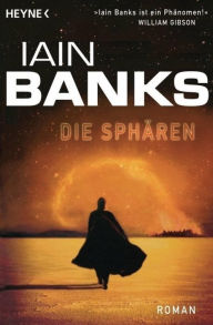 Die SphÃ¤ren: Roman Iain Banks Author