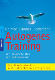 Autogenes Training: Der bewÃ¤hrte Weg zur Entspannung Hannes Lindemann Author