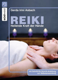 Reiki: Heilende Kraft der HÃ¤nde Gerda Irini Asbach Author