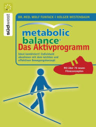 Metabolic Balance Das Aktivprogramm: Ideal kombiniert! Individuell abnehmen mit dem leichten und effektiven Bewegungskonzept Wolf Funfack Author