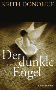 Der dunkle Engel: Roman Keith Donohue Author