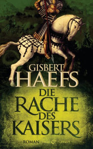 Die Rache des Kaisers: Roman - Gisbert Haefs