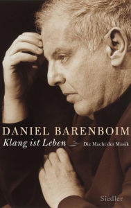 Klang ist Leben: Die Macht der Musik Daniel Barenboim Author