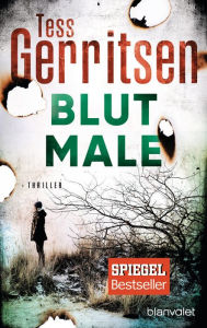 Blutmale: Ein Rizzoli-&-Isles-Thriller Tess Gerritsen Author