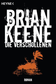 Die Verschollenen: Roman Brian Keene Author