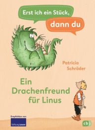 Erst ich ein Stück, dann du - Ein Drachenfreund für Linus: Für das gemeinsame Lesenlernen ab der 1. Klasse Patricia Schröder Author