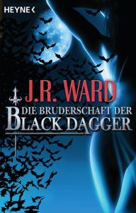 Die Bruderschaft der Black Dagger (The Black Dagger Brotherhood: An Insider's Guide) J. R. Ward Author