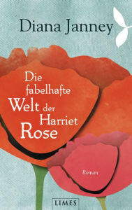 Die fabelhafte Welt der Harriet Rose: Roman Diana Janney Author