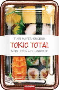 Tokio Total: Mein Leben als Langnase Finn Mayer-Kuckuk Author