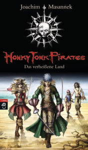 Honky Tonk Pirates - Das verheißene Land: Band 1 Joachim Masannek Author