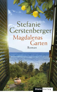 Magdalenas Garten: Roman Stefanie Gerstenberger Author