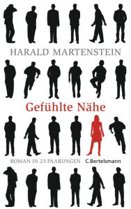 Gefühlte Nähe: Roman in 23 Paarungen Harald Martenstein Author