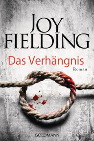 Das Verhängnis: Roman Joy Fielding Author