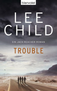 Trouble: Ein Jack-Reacher-Roman - Jetzt auf Amazon Prime Video! Verfilmt als Â»Reacher - Staffel 2Â«. Lee Child Author