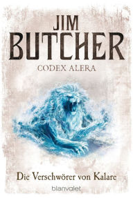 Codex Alera 3: Die VerschwÃ¶rer von Kalare - Jim Butcher Author