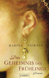 Das Geheimnis des Frühlings: Roman Marina Fiorato Author