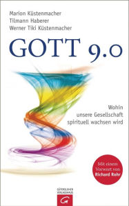 Gott 9.0: Wohin unsere Gesellschaft spirituell wachsen wird Marion KÃ¼stenmacher Author