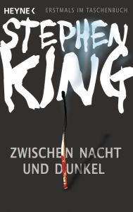 Zwischen Nacht und Dunkel: Novellen Stephen King Author