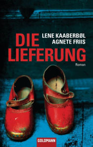 Die Lieferung: Roman Lene KaaberbÃ¸l Author