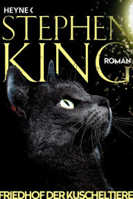 Friedhof der Kuscheltiere: Roman Stephen King Author