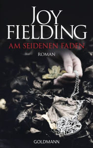 Am seidenen Faden: Roman Joy Fielding Author