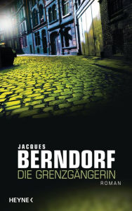 Die GrenzgÃ¤ngerin: Roman Jacques Berndorf Author