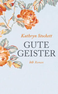 Gute Geister: Roman Kathryn Stockett Author