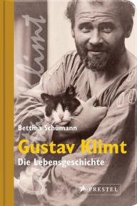 Gustav Klimt: Die Lebensgeschichte Bettina Schümann Author