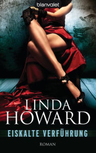 Eiskalte Verführung: Roman - Linda Howard