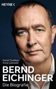 Bernd Eichinger - Die Biografie - Detlef Dreßlein