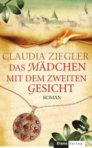 Das MÃ¤dchen mit dem zweiten Gesicht Claudia Ziegler Author