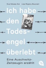 Ich habe den Todesengel überlebt: Ein Mengele-Opfer erzählt Eva Mozes Kor Author
