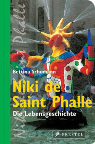 Niki de Saint Phalle: Die Lebensgeschichte Bettina Schümann Author