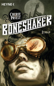 Boneshaker: Roman Cherie Priest Author