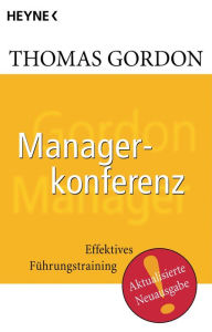 Managerkonferenz: Effektives FÃ¼hrungstraining Thomas Gordon Author