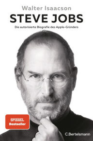Steve Jobs: Die autorisierte Biografie des Apple-Gründers Walter Isaacson Author