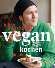 Vegan kochen für alle Björn Moschinski Author