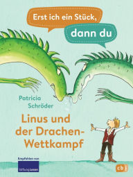 Erst ich ein Stück, dann du - Linus und der Drachen-Wettkampf: Für das gemeinsame Lesenlernen ab der 1. Klasse Patricia Schröder Author