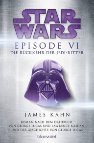 Star Wars - Episode VI - Die RÃ¼ckkehr der Jedi-Ritter: Roman nach dem Drehbuch von George Lucas und Lawrence Kasdan und der Geschichte von George Luc