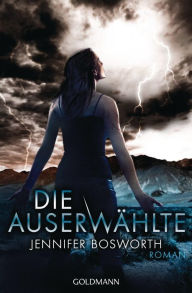 Die Auserwählte: Roman Jennifer Bosworth Author