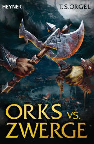 Orks vs. Zwerge: Band 1 - Roman T.S. Orgel Author