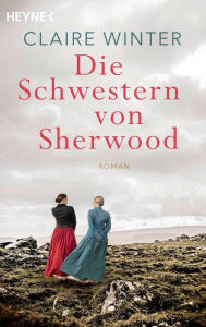 Die Schwestern von Sherwood: Roman Claire Winter Author