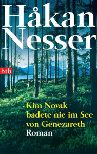 Kim Novak badete nie im See von Genezareth: Roman HÃ¥kan Nesser Author