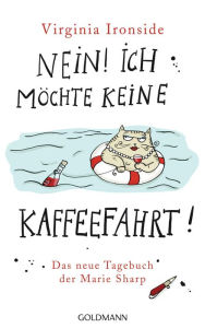 Nein! Ich möchte keine Kaffeefahrt!: Das neue Tagebuch der Marie Sharp Virginia Ironside Author