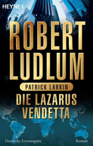 Die Lazarus-Vendetta: Roman Robert Ludlum Author