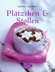 Plätzchen & Stollen: (mit Cupcakes, Früchtebrot und Lebkuchen) - Bernd Neuner