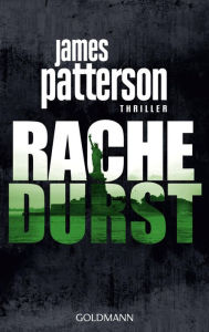 Rachedurst: Thriller James Patterson Author