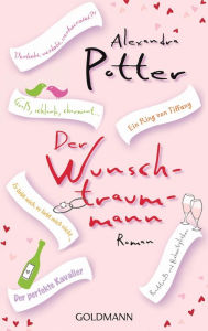 Der Wunschtraummann: Roman Alexandra Potter Author